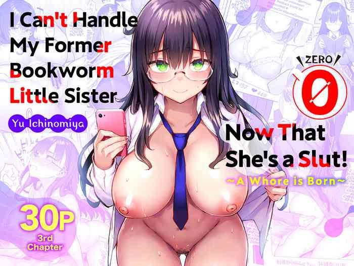 ichibocchi ichinomiya yuu moto incha no kyonyuu yariman imouto ga erosugite onii chan wa mou 0 jimiko no watashi ga kawatta riyuu i can t handle my former bookworm little sister now that she s a slut a whore is born english colorized cover